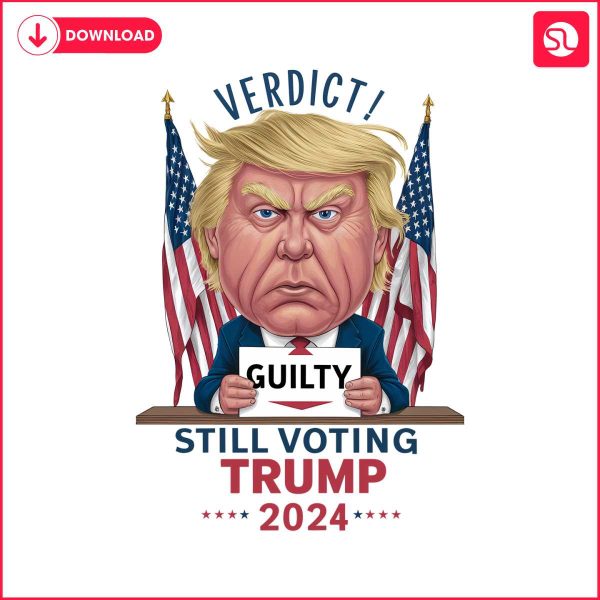 verdict-guilty-still-voting-trump-2024-png