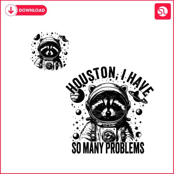 houston-i-have-so-many-problems-funny-raccoon-svg