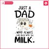 cute-papa-who-always-came-back-with-the-milk-svg