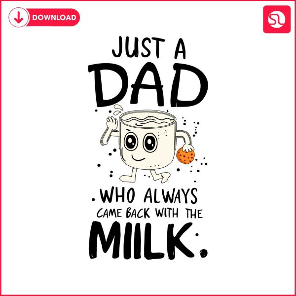 cute-papa-who-always-came-back-with-the-milk-svg