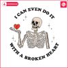 i-can-even-do-it-with-a-broken-heart-svg