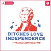 bitches-love-independence-4th-of-july-svg