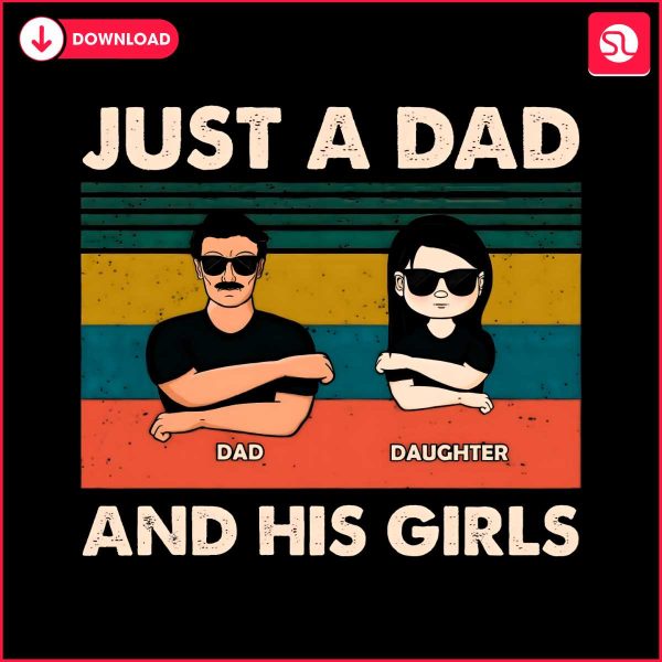 just-a-dad-and-his-girls-fathers-day-png
