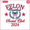 felon-president-social-club-2024-svg