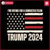 im-voting-for-a-convicted-felon-trump-2024-svg