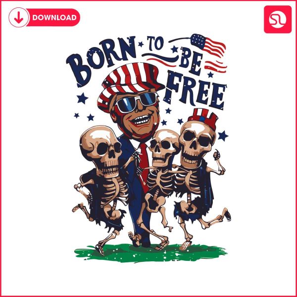 born-to-be-free-funny-trump-skeleton-dancing-svg