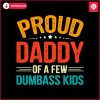 proud-daddy-of-a-few-dumbass-kids-svg