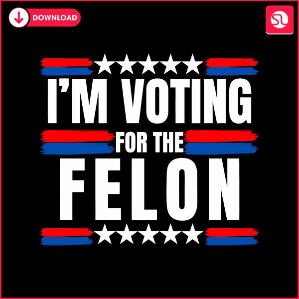 trump-2024-im-voting-for-the-felon-svg