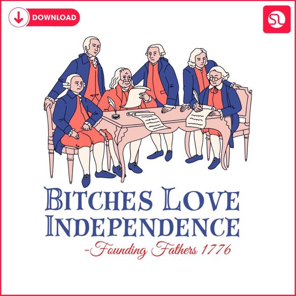 bitches-love-independence-founding-fathers-1776-svg