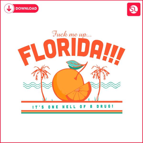 fuck-me-up-florida-its-one-hell-of-a-drug-svg