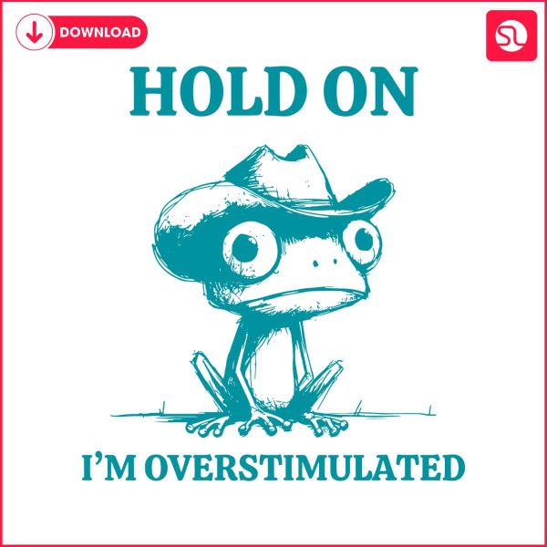 hold-on-im-overstimulated-frog-mental-health-svg