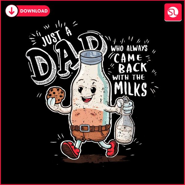 funny-just-a-dad-who-always-came-back-with-the-milk-png