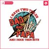 i-have-two-titles-dad-and-papa-and-i-rock-them-both-svg