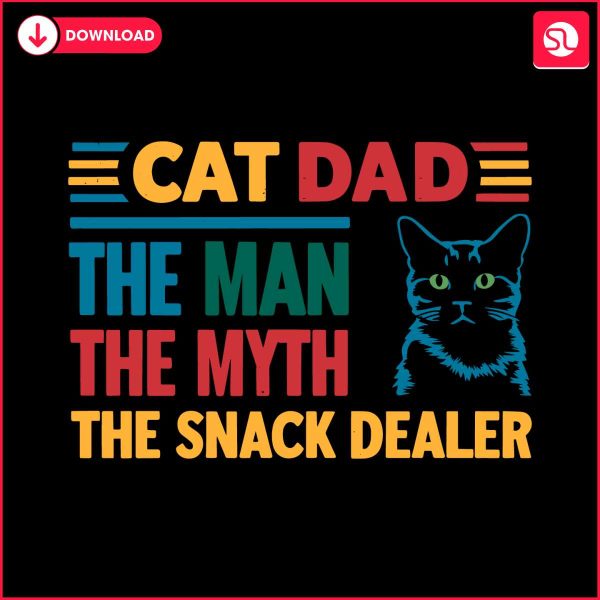 cat-dad-the-man-the-myth-the-snack-dealer-funny-daddy-svg