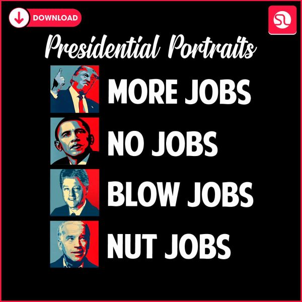 presidential-portrait-more-jobs-no-jobs-blow-jobs-png