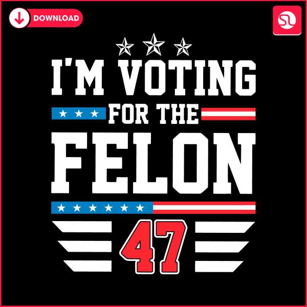 funny-political-im-voting-for-the-felon-47-svg