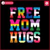 lgbtq-free-mom-hugs-pride-month-svg