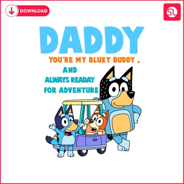 daddy-you-are-my-bluey-buddy-svg