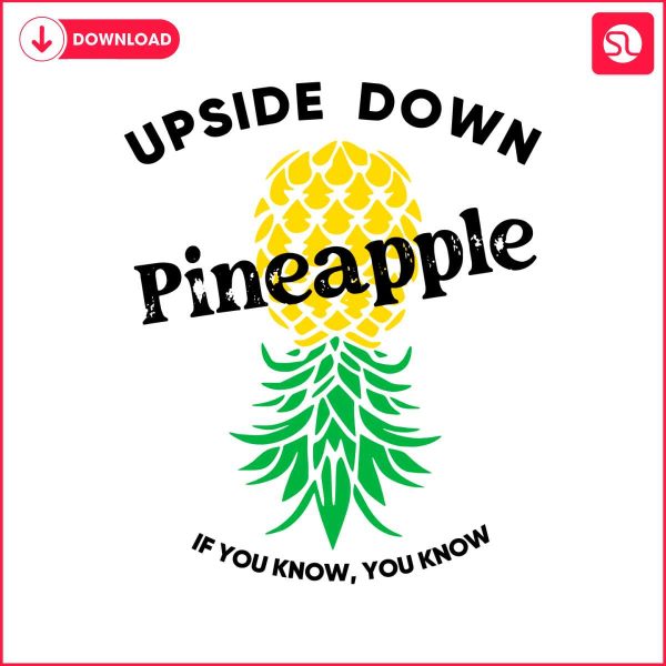 upside-down-pineapple-if-you-know-you-know-svg