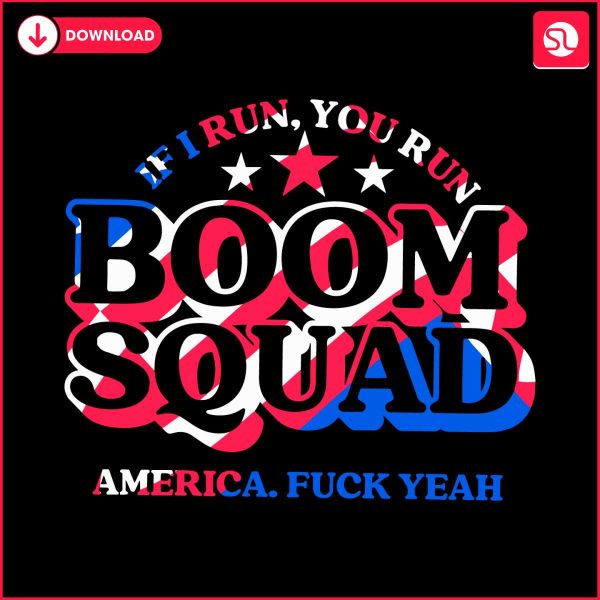 boom-squad-if-i-run-you-run-america-svg