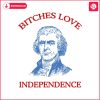 thomas-jefferson-bitches-love-independence-svg