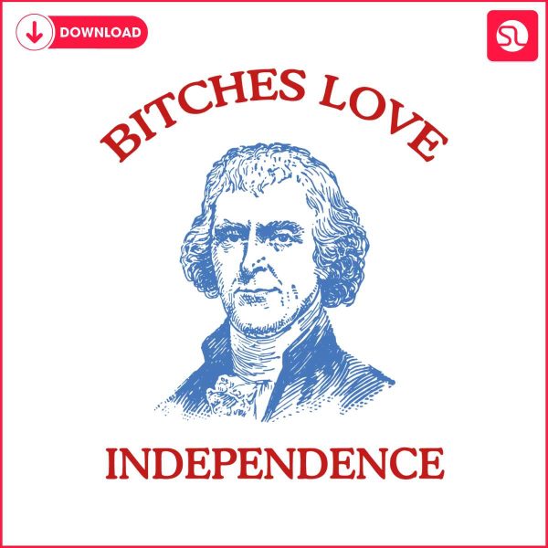 thomas-jefferson-bitches-love-independence-svg