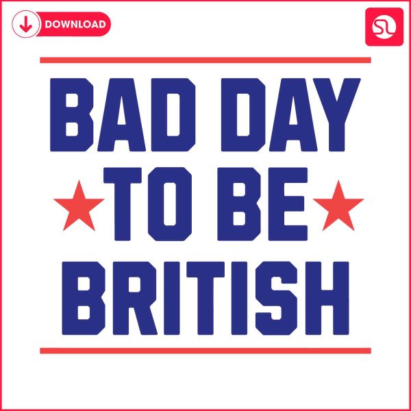 funny-4th-of-july-bad-day-to-be-british-svg