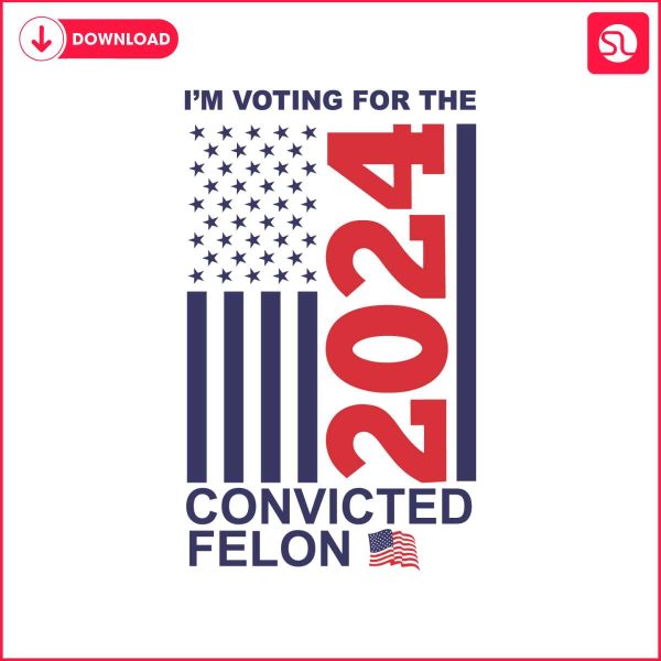 im-voting-for-the-convicted-felon-2024-us-flag-svg