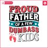 proud-father-of-a-few-dumbass-kids-footprint-svg