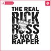 the-real-rick-ross-is-not-a-rapper-svg