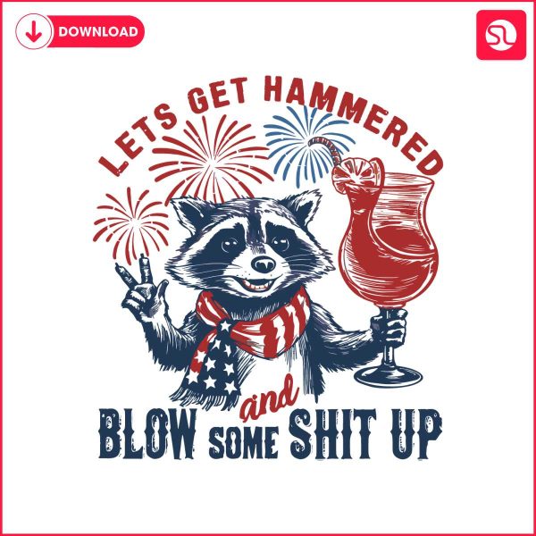 lets-get-hammered-and-blow-some-shit-up-svg