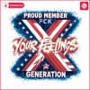 proud-member-fuck-your-feelings-generation-x-png