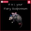 it-is-i-your-fairy-godpossum-funny-opossum-png