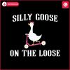 funny-silly-goose-on-the-loose-meme-svg