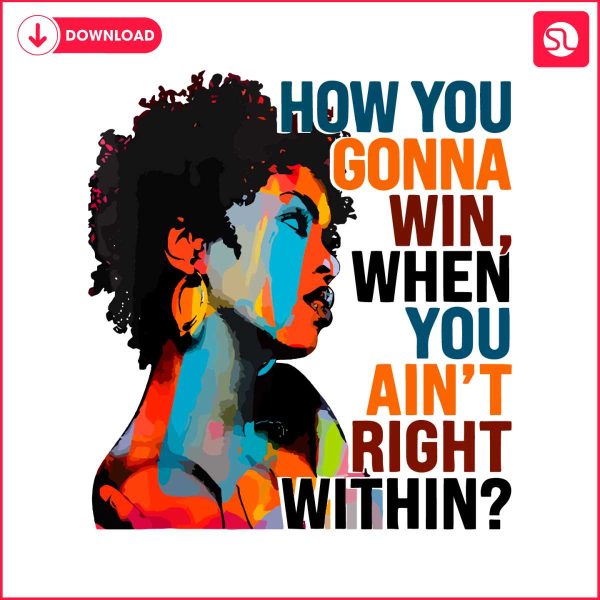 how-you-gonna-win-when-you-aint-right-within-png