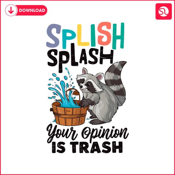 funny-splish-splash-your-opinion-is-trash-svg