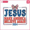 jesus-make-america-believe-again-2024-ribbon-bow-png