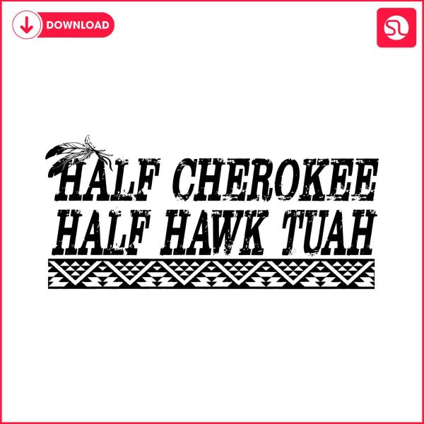 half-cherokee-half-hawk-tuah-svg
