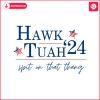 hawk-tuah-24-election-tiktok-political-funny-svg