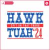 hawk-tuah-24-spit-on-that-thang-funny-election-svg