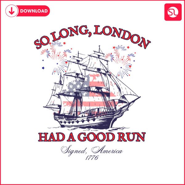 so-long-london-have-a-good-run-independence-day-svg