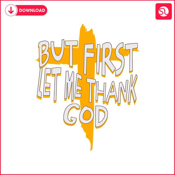 but-first-let-me-thank-god-christian-quote-svg