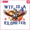 wtf-is-a-kilometer-meme-4th-of-july-png