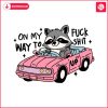 on-my-way-to-fuck-shit-up-raccoon-meme-svg