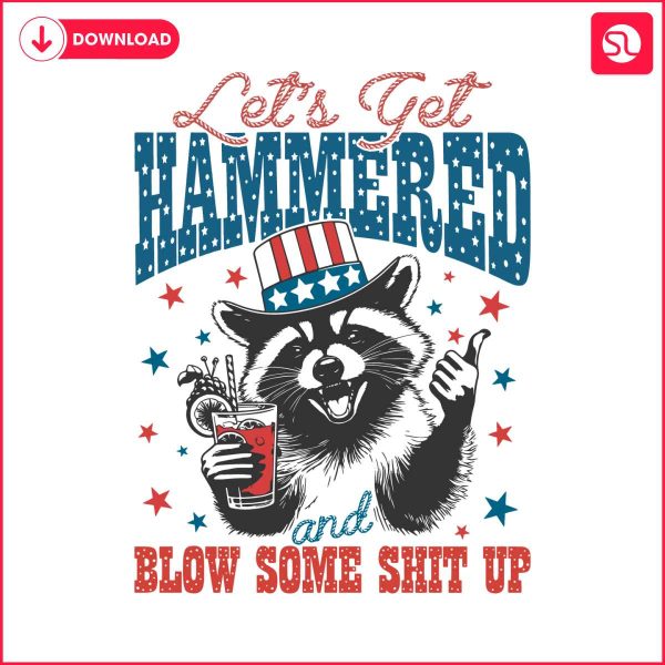 funny-raccoon-lets-get-hammered-and-blow-some-shit-up-svg