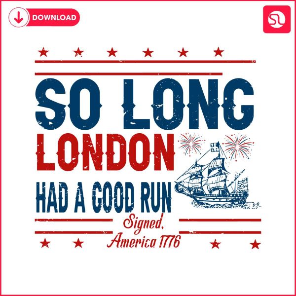 so-long-london-had-a-good-run-american-ship-svg