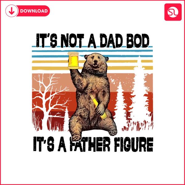 its-not-a-dad-bod-its-a-father-figure-bear-meme-png