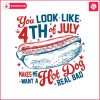 you-look-like-the-4th-of-july-hot-dog-american-svg