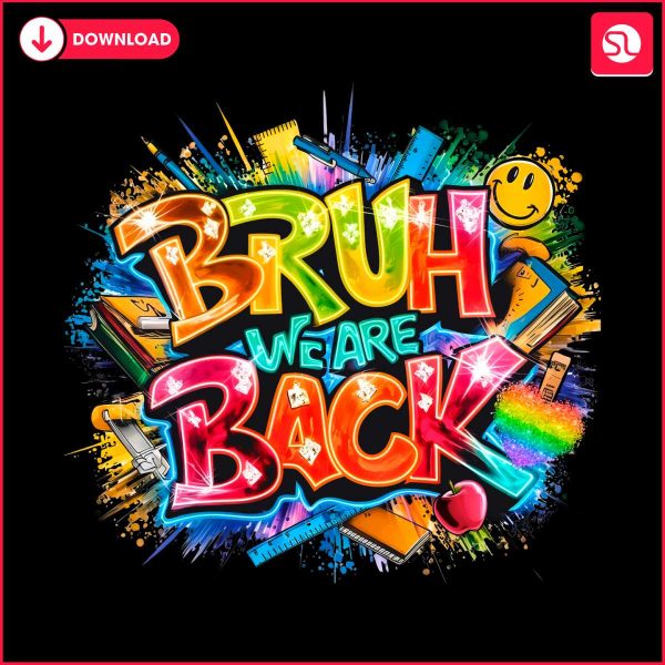 back-to-school-bruh-we-are-back-png