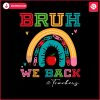 bruh-we-back-funny-teacher-quote-svg